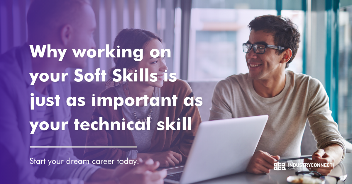 Why working on your Soft Skills is just as important as your technical skills