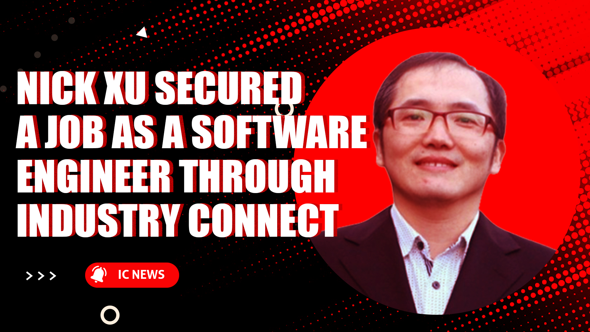 Nick Xu secured a job as a Software Engineer through Industry Connect